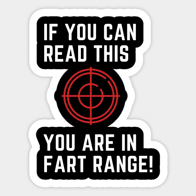 If you can red this you are in fart range! Sticker by Lionik09